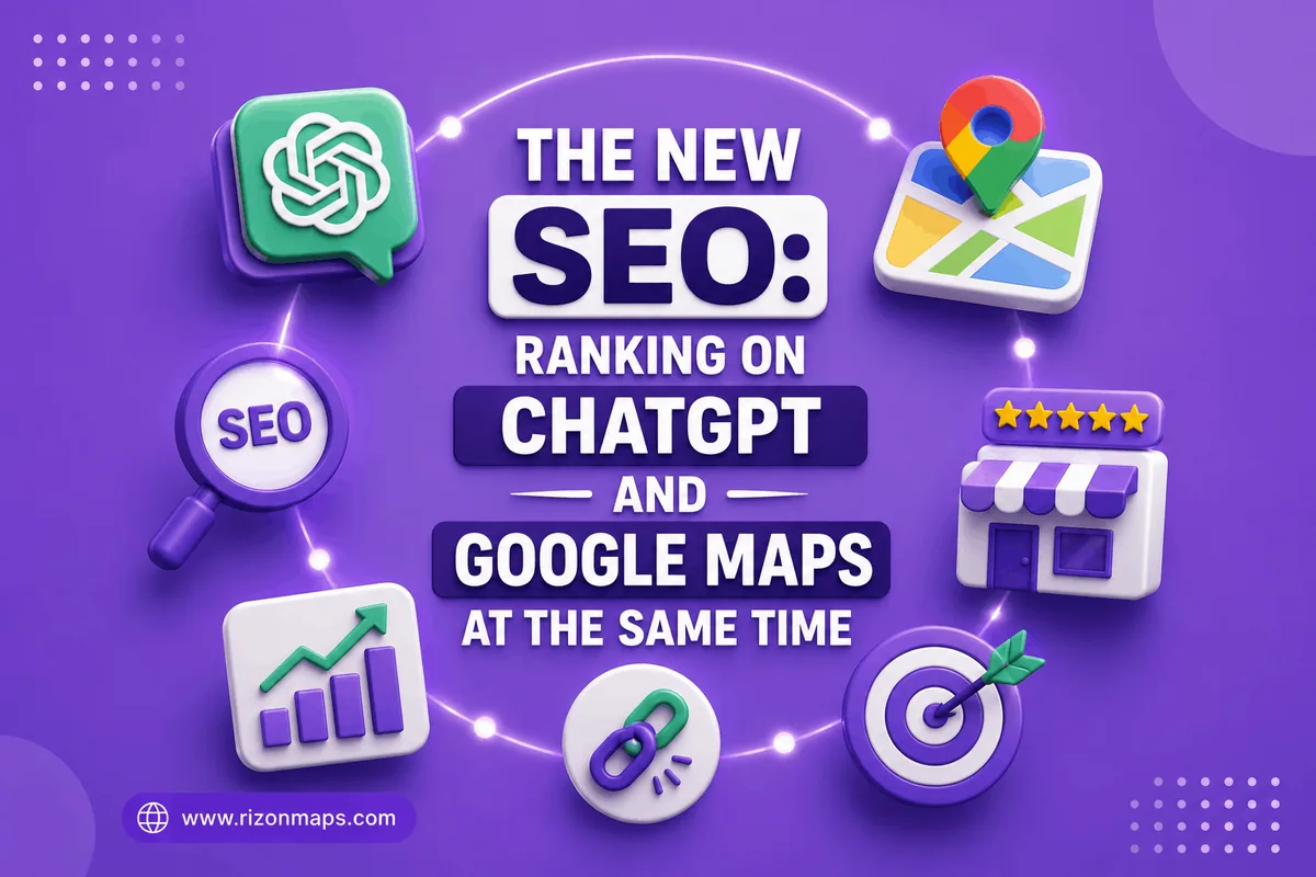 The New SEO: Ranking on ChatGPT and Google Maps at the same time